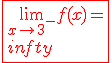 \fbox{\red{3$\lim_{x\to 3^-}f(x)=+\infty}}